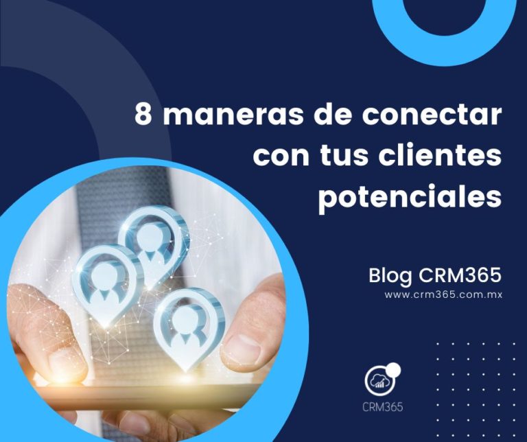 8 Maneras De Conectar Con Tus Clientes Potenciales Crm 365 0325