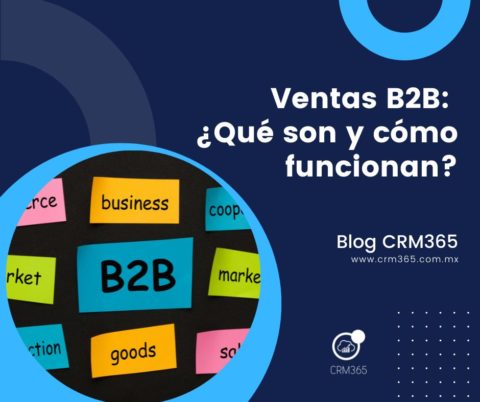 Ventas B2B: ¿Qué Son Y Cómo Funcionan? – CRM 365